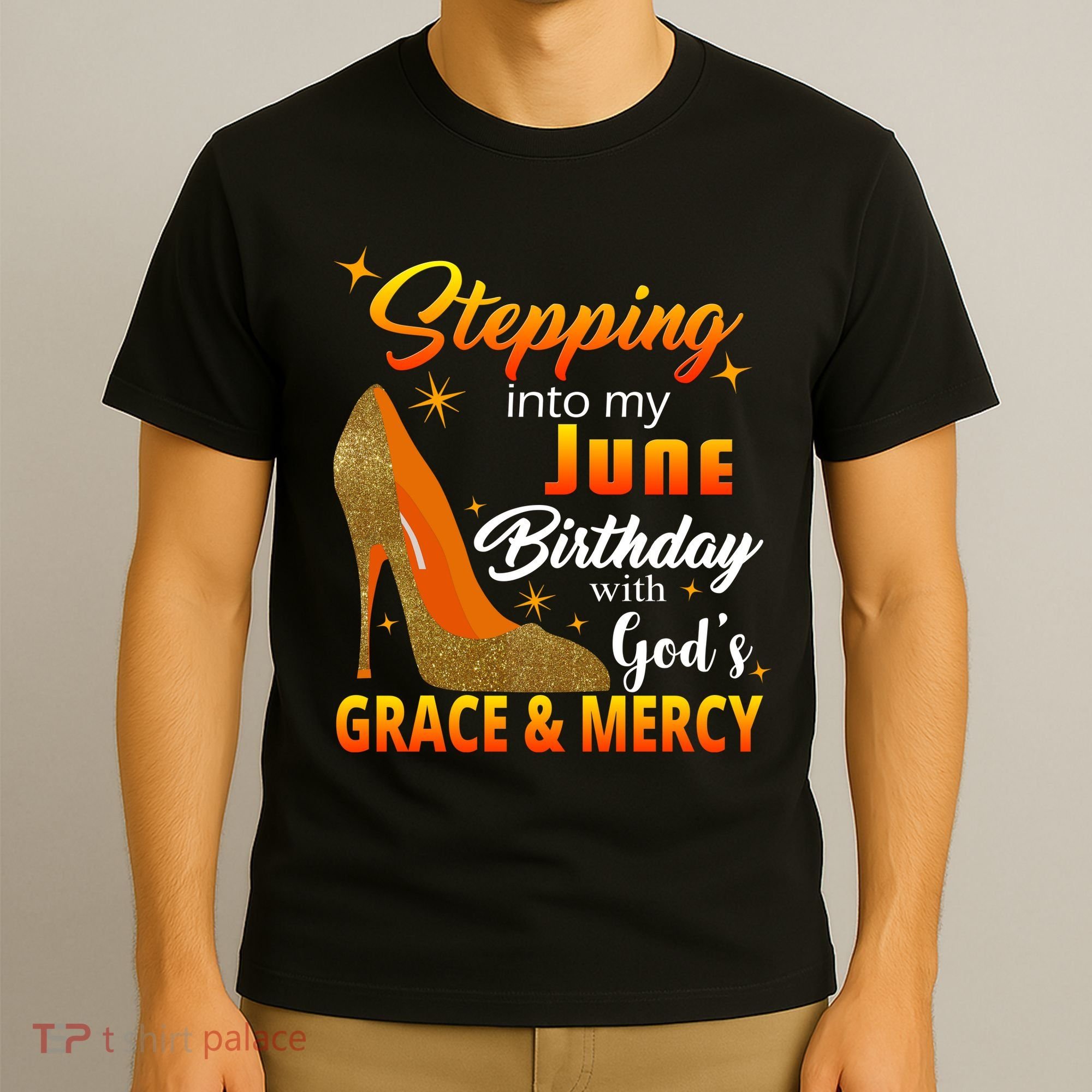Stepping Into My June Birthday With God's Grace And Mercy T-Shirt
