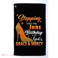 Stepping Into My June Birthday With God's Grace And Mercy Golf Towel thumb 0