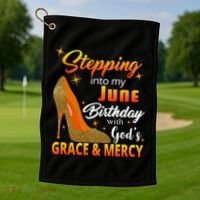 Stepping Into My June Birthday With God's Grace And Mercy Golf Towel thumb 1