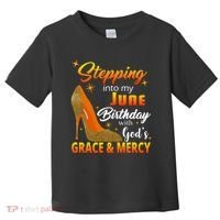 Stepping Into My June Birthday With God's Grace And Mercy Toddler T-Shirt thumb 0