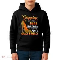 Stepping Into My June Birthday With God's Grace And Mercy Kids Hoodie thumb 4