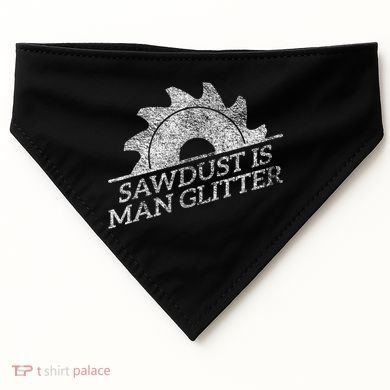 SAWDUST IS MAN GLITTER LUMBERJACK WOOD WORKER CARPENTER USA-Made Doggie Bandana