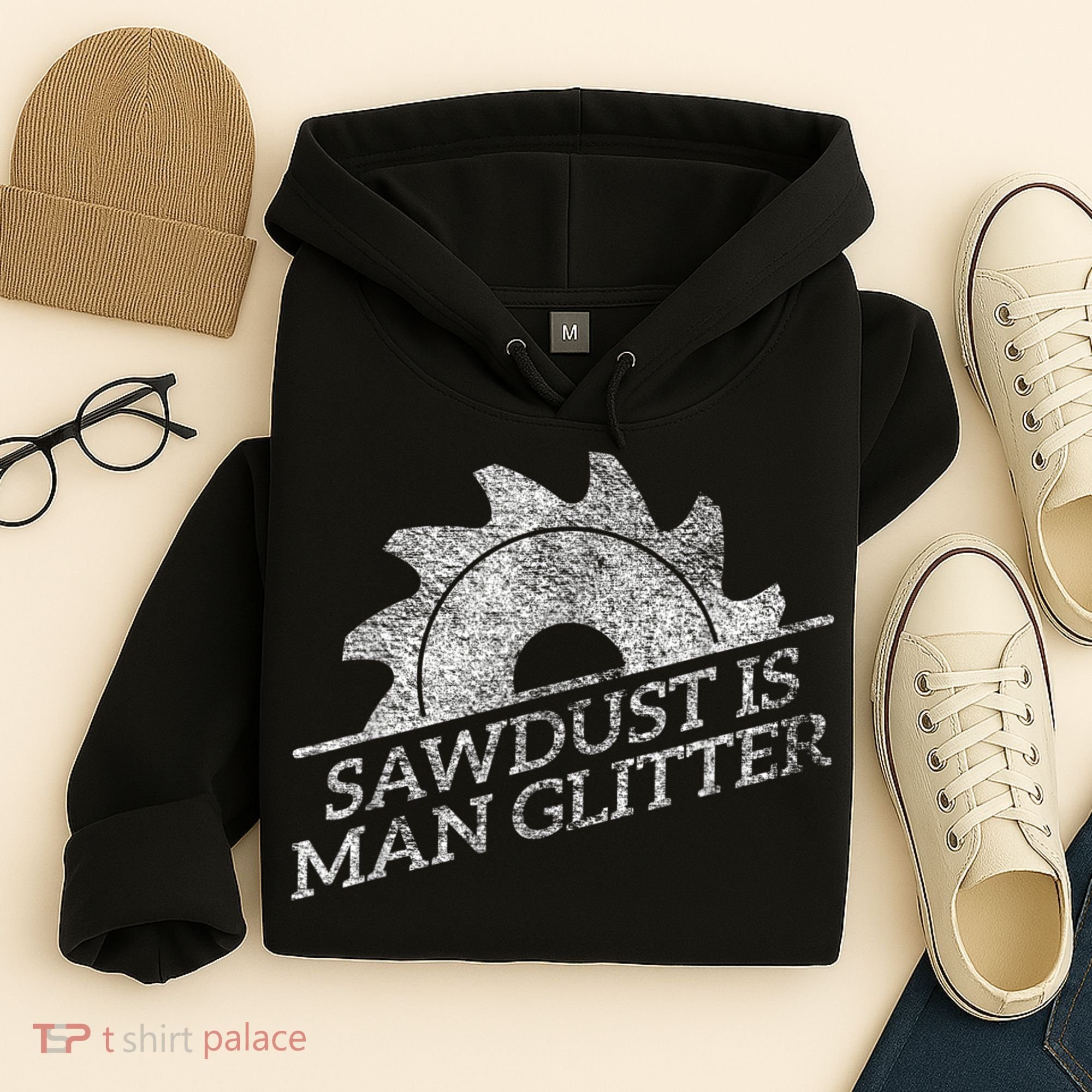 SAWDUST IS MAN GLITTER LUMBERJACK WOOD WORKER CARPENTER Hoodie