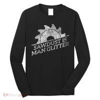 SAWDUST IS MAN GLITTER LUMBERJACK WOOD WORKER CARPENTER Long Sleeve Shirt thumb 0