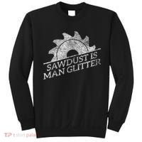 SAWDUST IS MAN GLITTER LUMBERJACK WOOD WORKER CARPENTER Sweatshirt thumb 0