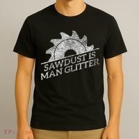 SAWDUST IS MAN GLITTER LUMBERJACK WOOD WORKER CARPENTER T-Shirt thumb 3