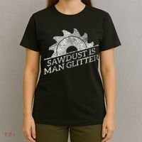 SAWDUST IS MAN GLITTER LUMBERJACK WOOD WORKER CARPENTER T-Shirt thumb 4