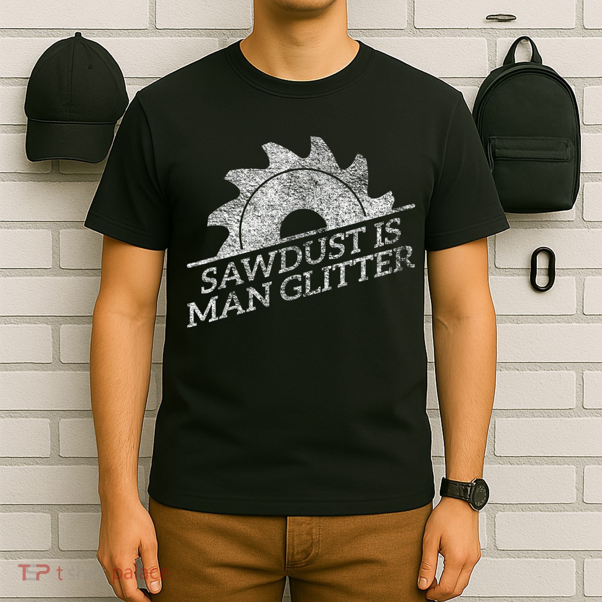SAWDUST IS MAN GLITTER LUMBERJACK WOOD WORKER CARPENTER T-Shirt