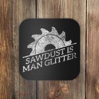 SAWDUST IS MAN GLITTER LUMBERJACK WOOD WORKER CARPENTER Coaster thumb 0