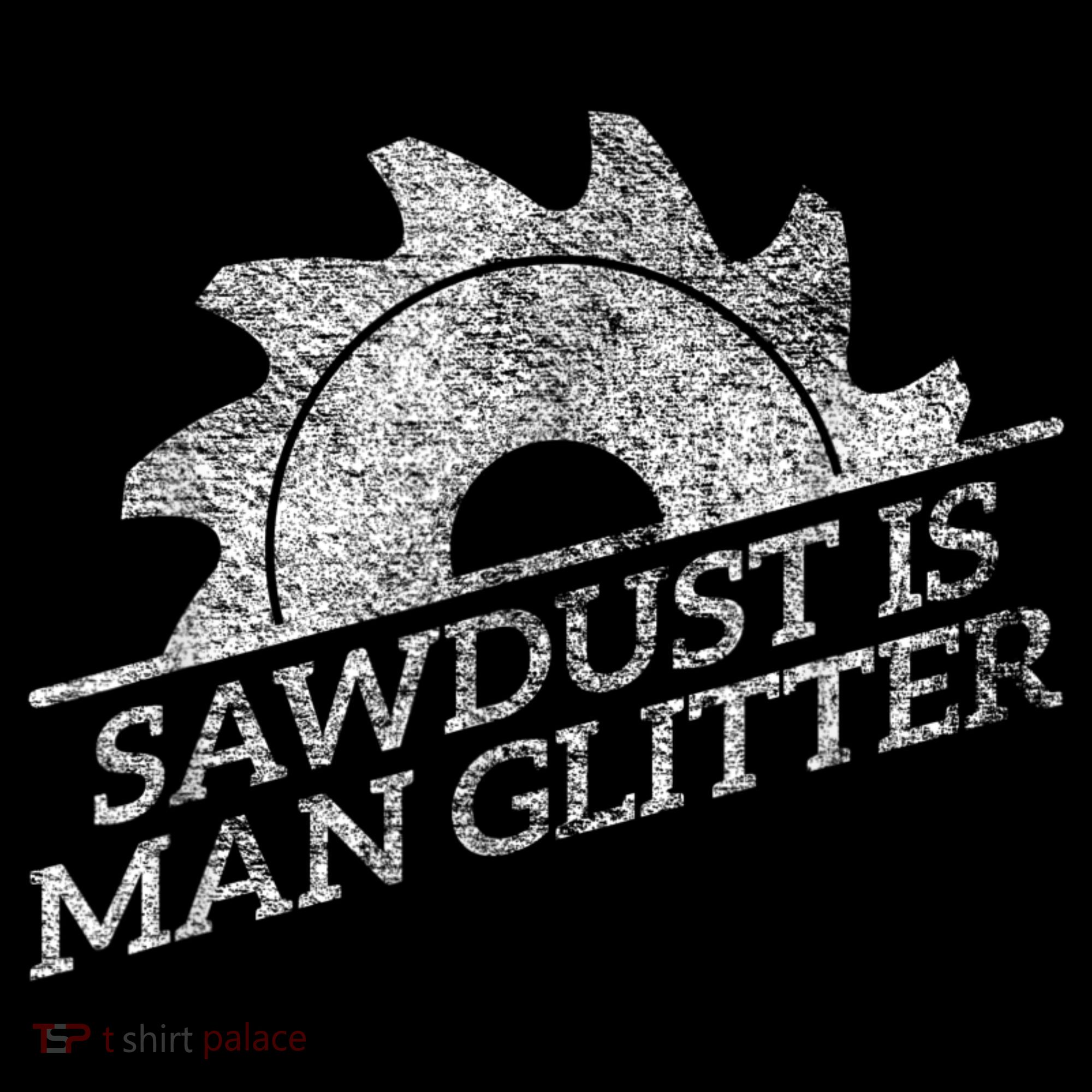 SAWDUST IS MAN GLITTER LUMBERJACK WOOD WORKER CARPENTER Mousepad