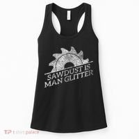 SAWDUST IS MAN GLITTER LUMBERJACK WOOD WORKER CARPENTER Women's Tank Top thumb 0