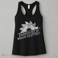 SAWDUST IS MAN GLITTER LUMBERJACK WOOD WORKER CARPENTER Women's Tank Top thumb 3