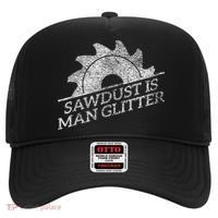 SAWDUST IS MAN GLITTER LUMBERJACK WOOD WORKER CARPENTER Hat thumb 0