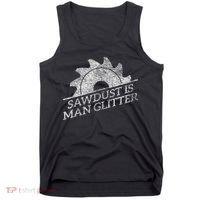 SAWDUST IS MAN GLITTER LUMBERJACK WOOD WORKER CARPENTER Tank Top thumb 0