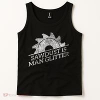 SAWDUST IS MAN GLITTER LUMBERJACK WOOD WORKER CARPENTER Tank Top thumb 2