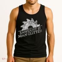 SAWDUST IS MAN GLITTER LUMBERJACK WOOD WORKER CARPENTER Tank Top thumb 3