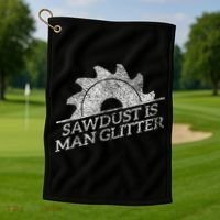 SAWDUST IS MAN GLITTER LUMBERJACK WOOD WORKER CARPENTER Golf Towel thumb 1