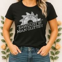 SAWDUST IS MAN GLITTER LUMBERJACK WOOD WORKER CARPENTER Women's T-Shirt thumb 2