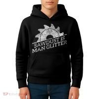 SAWDUST IS MAN GLITTER LUMBERJACK WOOD WORKER CARPENTER Kids Hoodie thumb 4