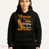 Stepping Into My July Birthday With God's Grace And Mercy Hoodie thumb 5