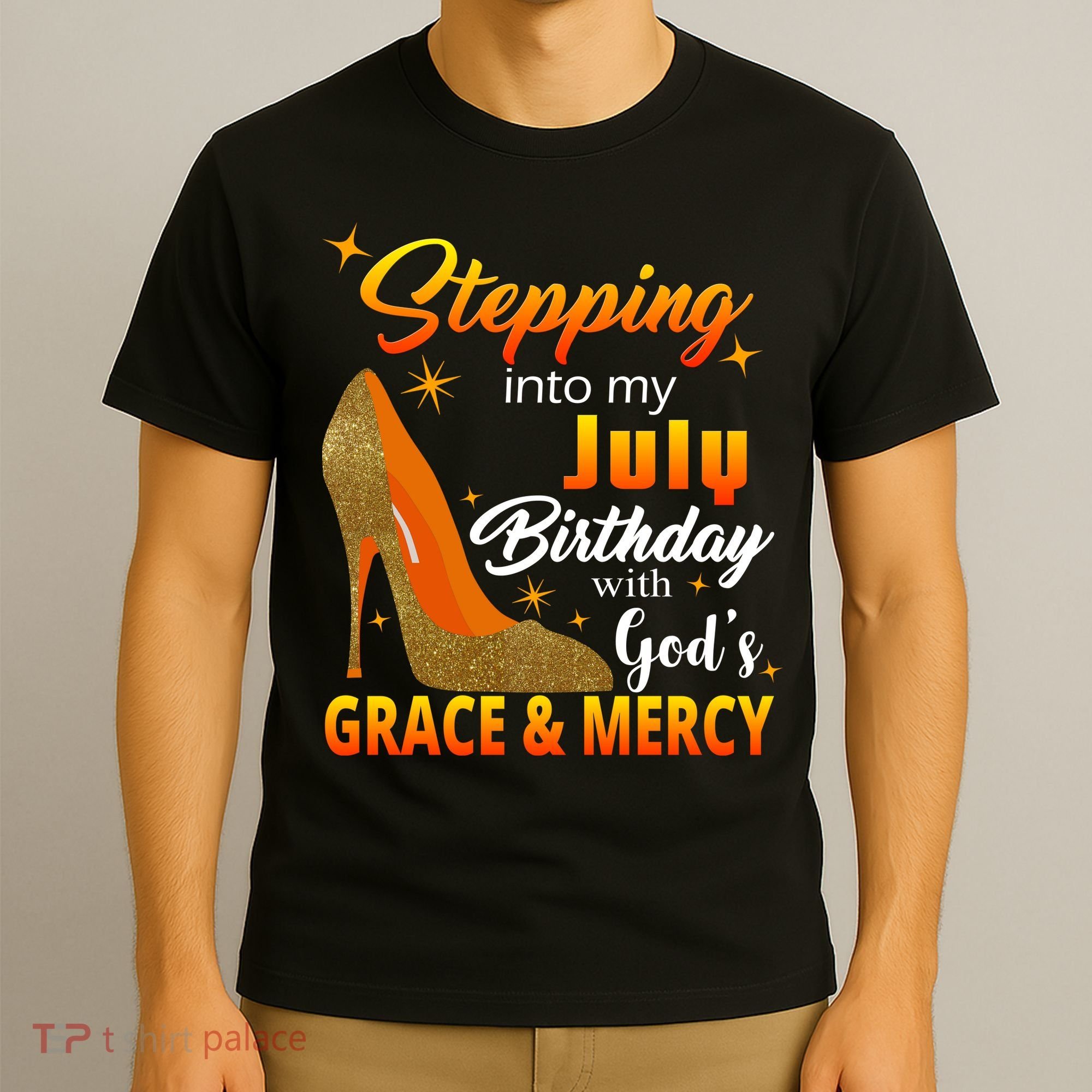 Stepping Into My July Birthday With God's Grace And Mercy T-Shirt