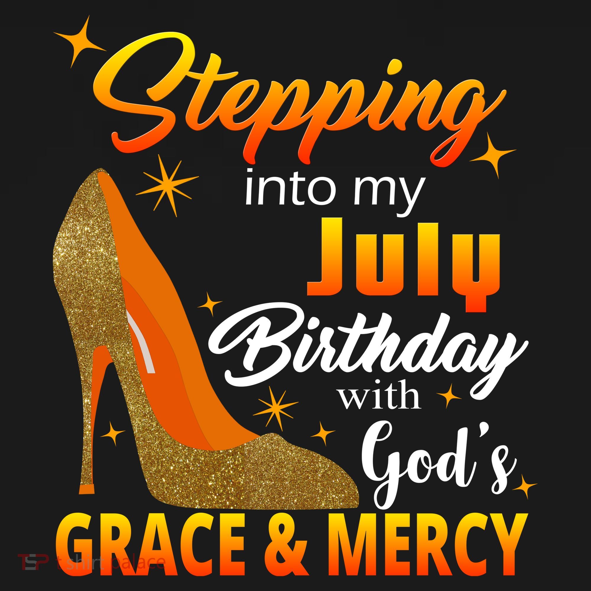 Stepping Into My July Birthday With God's Grace And Mercy T-Shirt