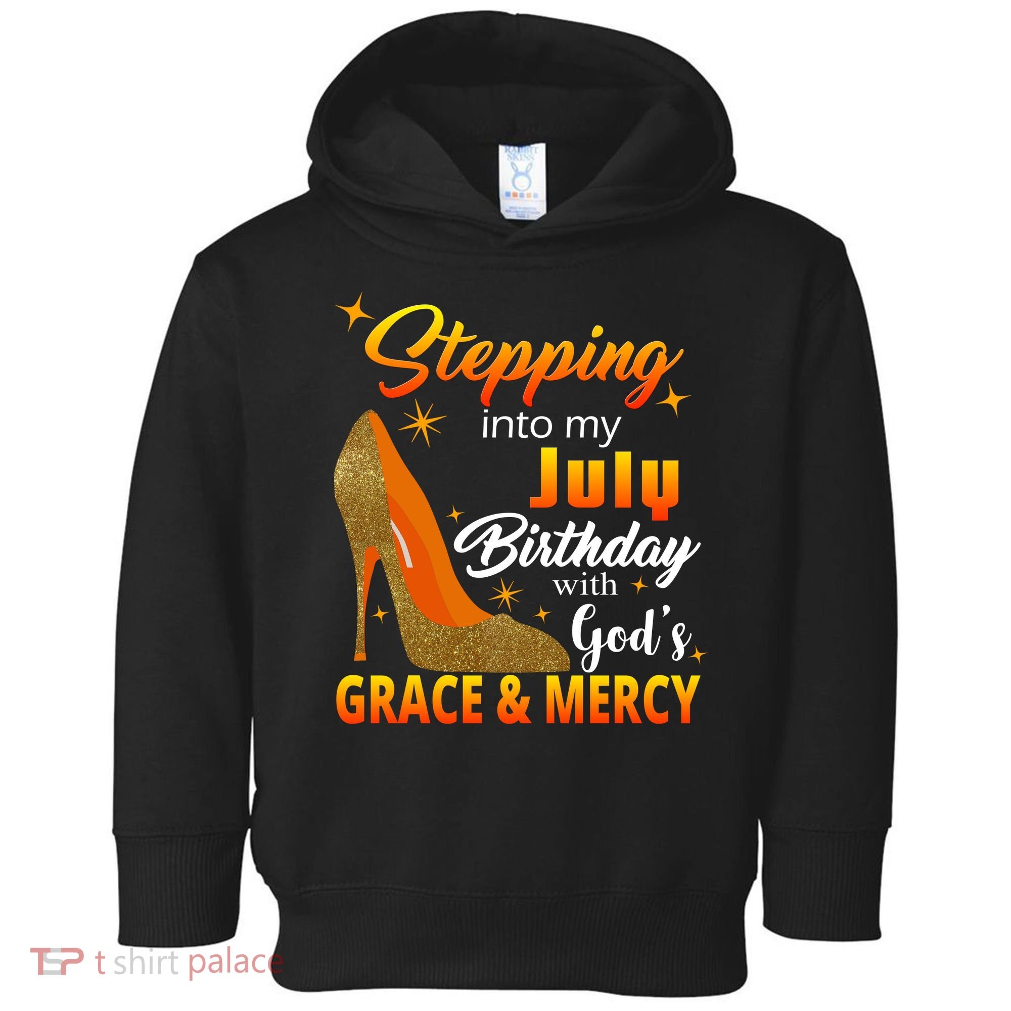 Stepping Into My July Birthday With God's Grace And Mercy Toddler Hoodie