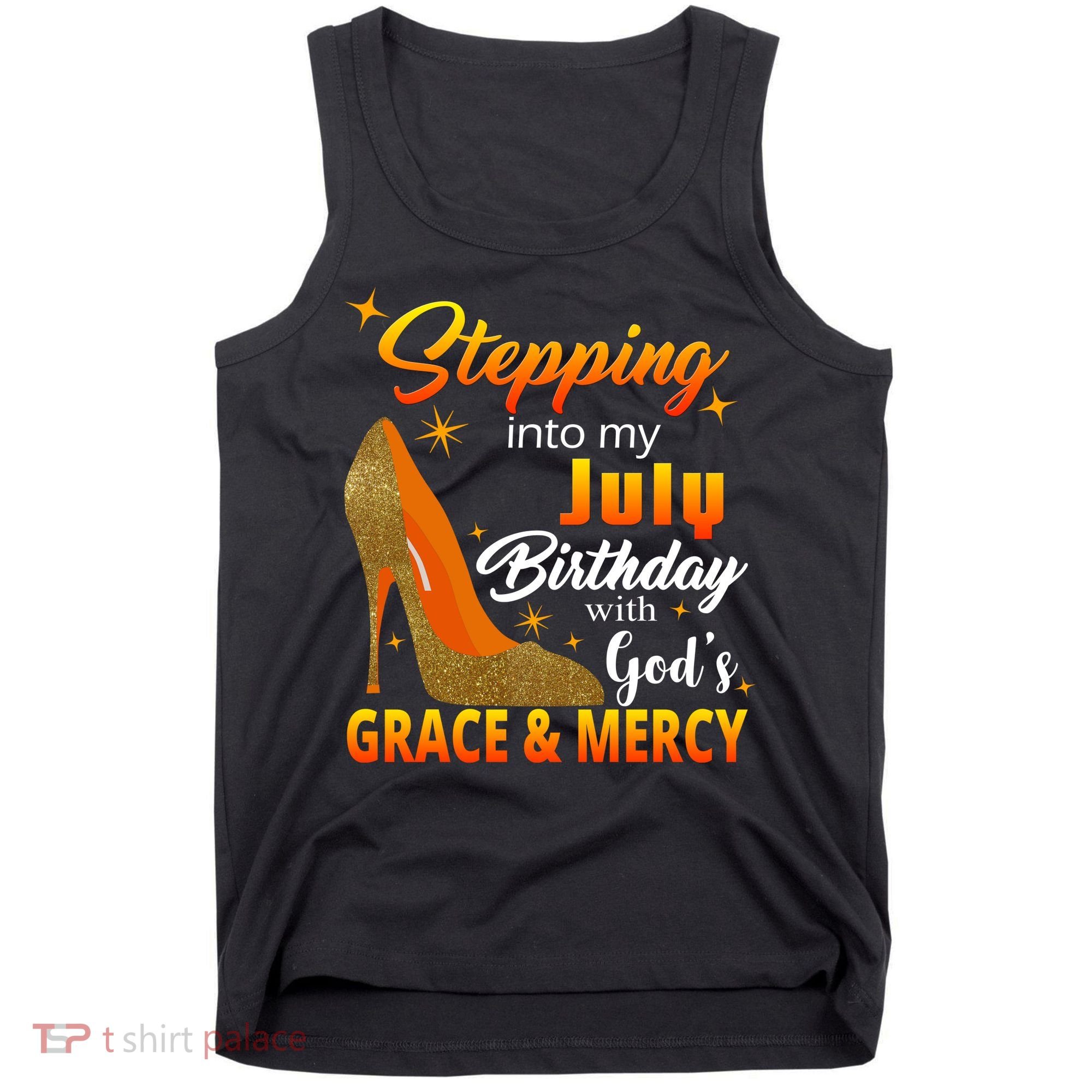 Stepping Into My July Birthday With God's Grace And Mercy Tank Top