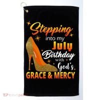 Stepping Into My July Birthday With God's Grace And Mercy Golf Towel thumb 0
