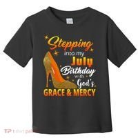 Stepping Into My July Birthday With God's Grace And Mercy Toddler T-Shirt thumb 0