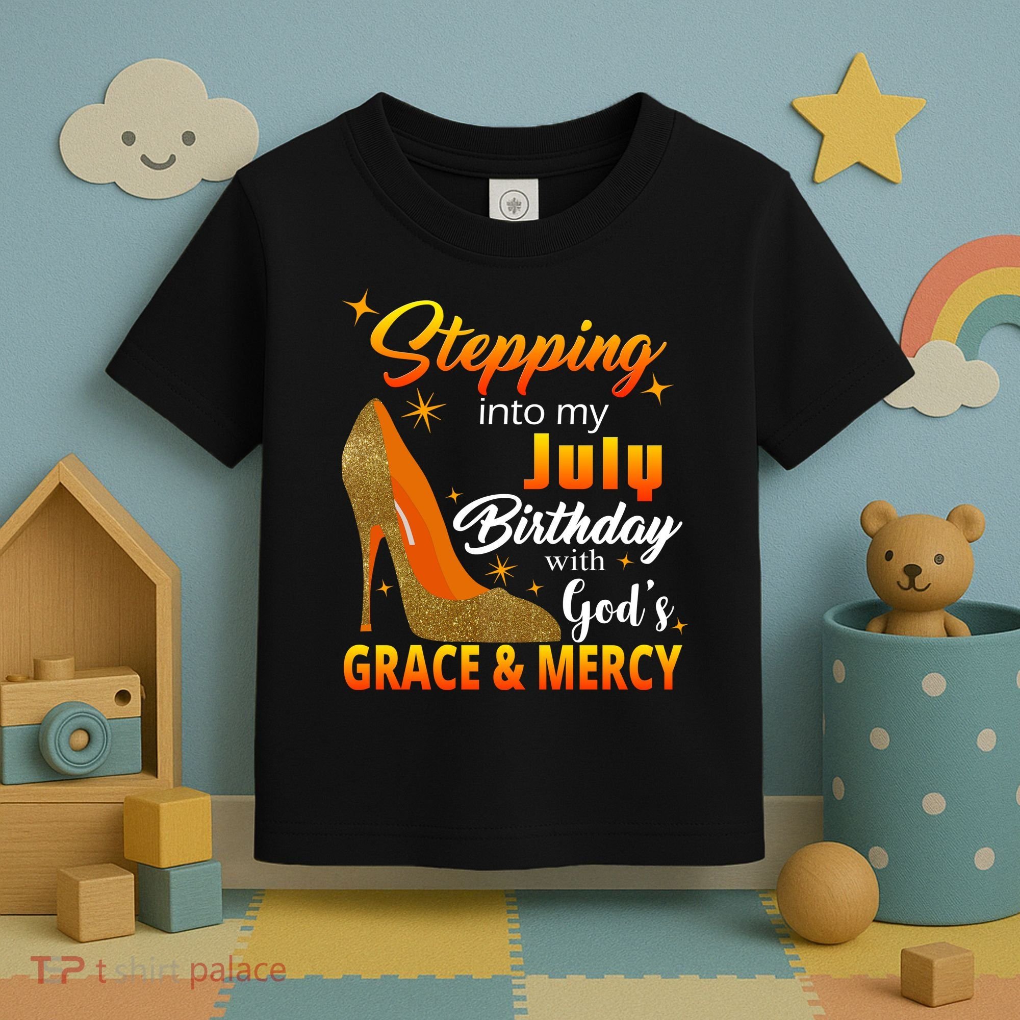 Stepping Into My July Birthday With God's Grace And Mercy Toddler T-Shirt