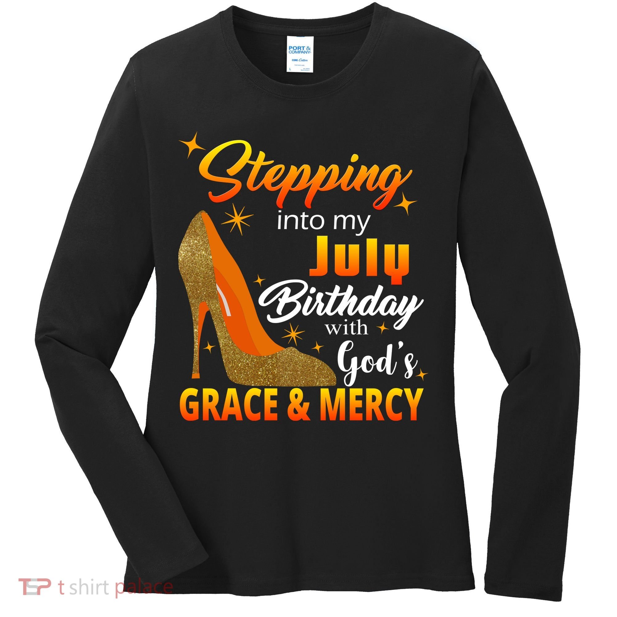 Stepping Into My July Birthday With God's Grace And Mercy Women's Long Sleeve Shirt