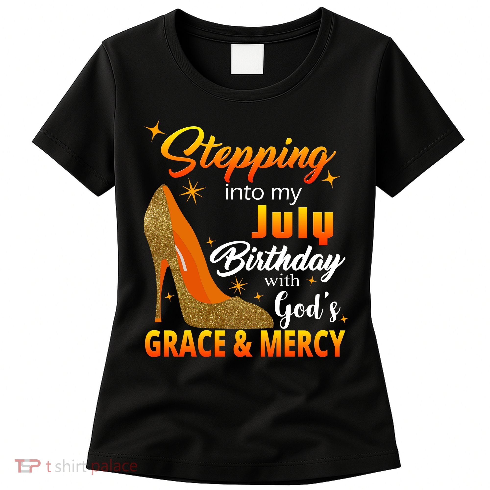 Stepping Into My July Birthday With God's Grace And Mercy Women's T-Shirt