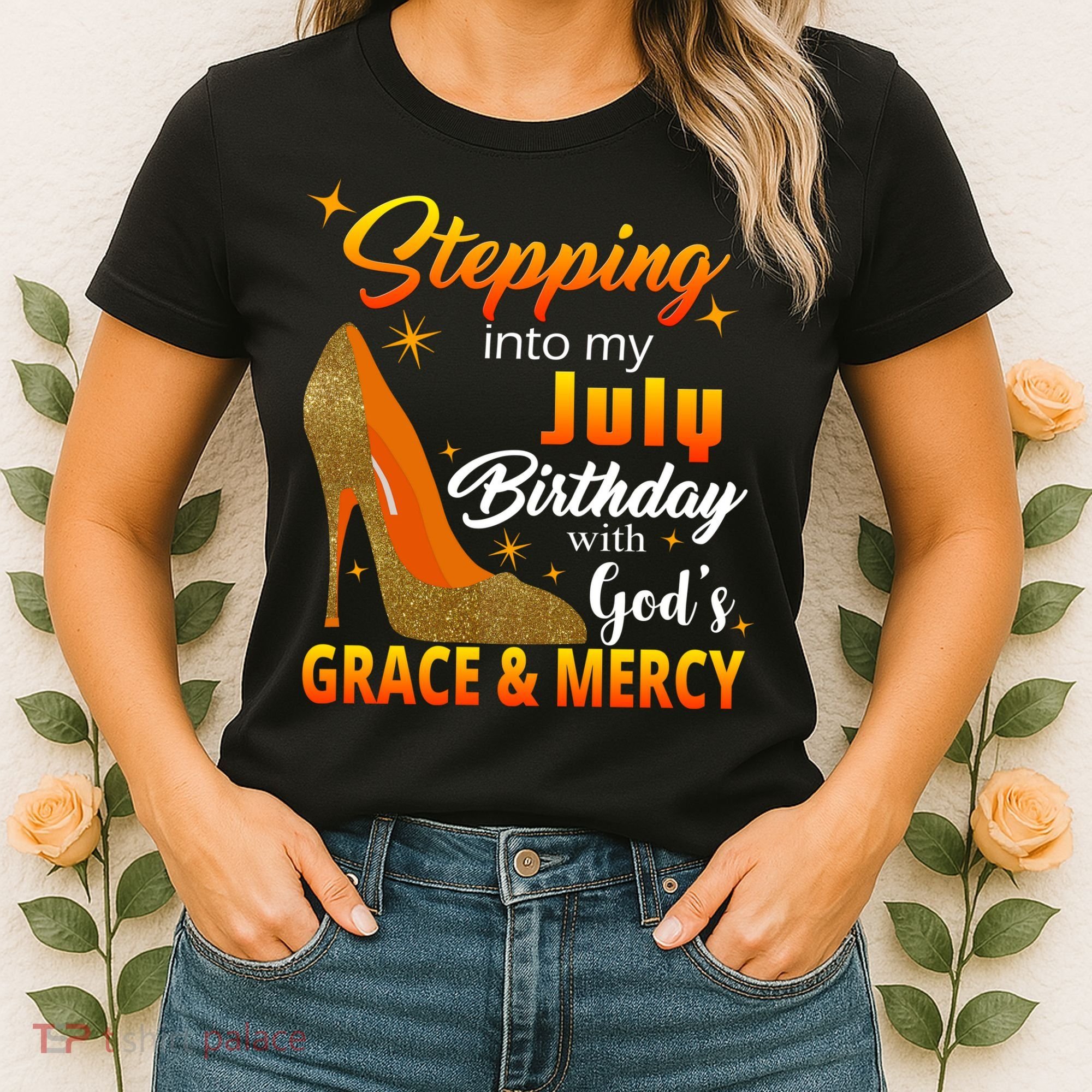 Stepping Into My July Birthday With God's Grace And Mercy Women's T-Shirt