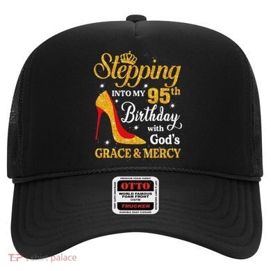 Stepping Into My 95th Birthday Gift Women 95 Year Old Hat