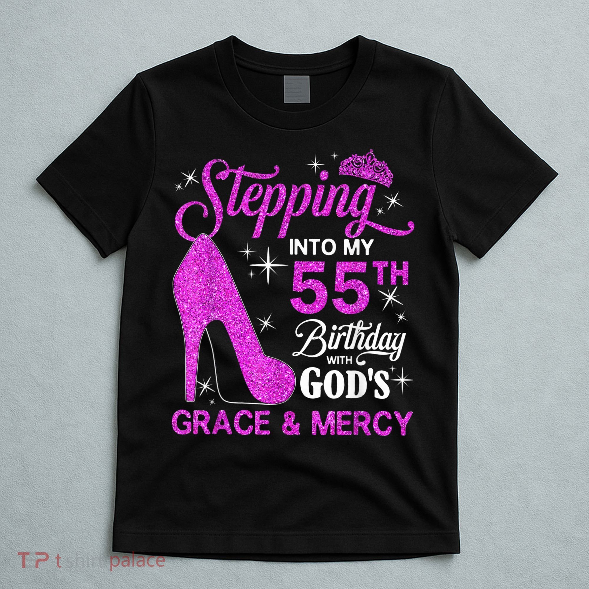 Stepping Into My 55th Birthday With God's Grace And Mercy T-Shirt