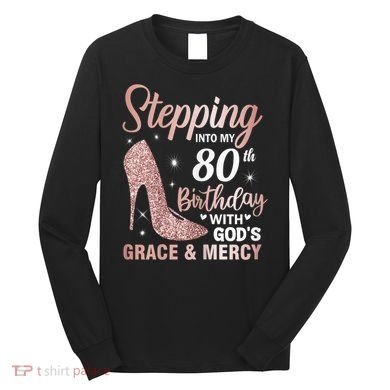 Stepping Into My 80th Birthday 80 Year Old Bday Long Sleeve Shirt