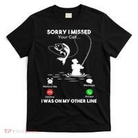Sorry I Missed Your Call I Was On My Other Line Fishing Gift T-Shirt thumb 0