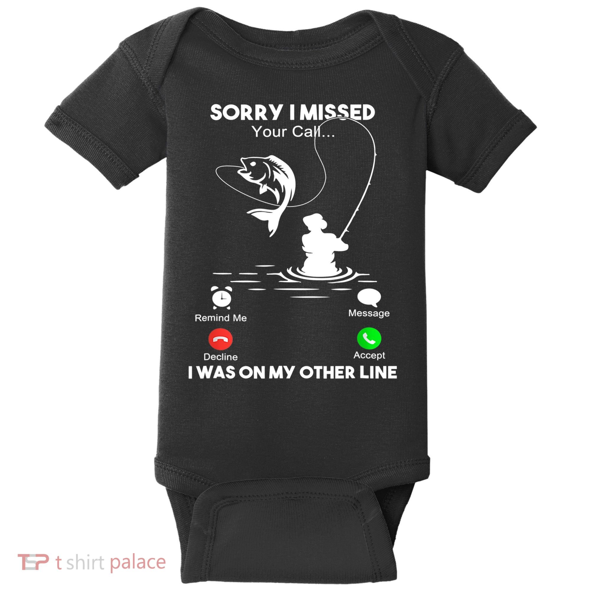 Sorry I Missed Your Call I Was On My Other Line Fishing Gift Baby Bodysuit