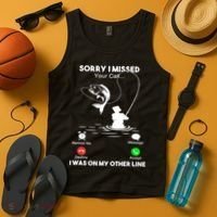 Sorry I Missed Your Call I Was On My Other Line Fishing Gift Tank Top thumb 4