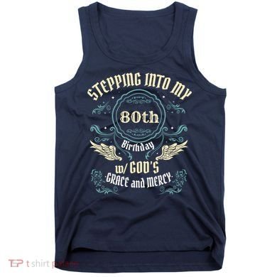 Stepping Into My 80th Birthday Religious Bday Party Theme Tank Top