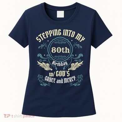 Stepping Into My 80th Birthday Religious Bday Party Theme Women's T-Shirt