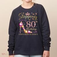 Stepping Into My 80th Birthday With God'S Grace & Mercy Cute Women's Sweatshirt thumb 0
