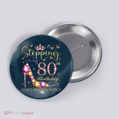 Stepping Into My 80th Birthday With God'S Grace & Mercy Cute Button