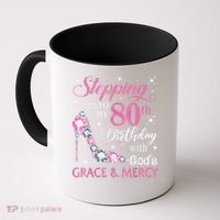 Stepping Into My 80th Birthday With God'S Grace & Mercy Lady Coffee Mug thumb 0
