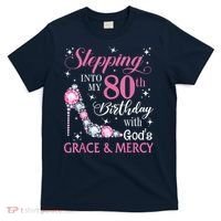 Stepping Into My 80th Birthday With God'S Grace & Mercy Lady T-Shirt thumb 0