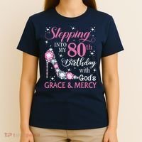 Stepping Into My 80th Birthday With God'S Grace & Mercy Lady T-Shirt thumb 4