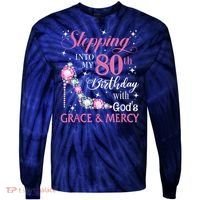 Stepping Into My 80th Birthday With God'S Grace & Mercy Lady Tie-Dye Long Sleeve Shirt thumb 0