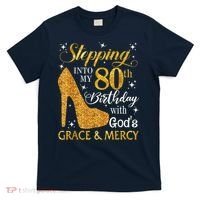 Stepping Into My 80th Birthday With God'S Grace & Mercy T-Shirt thumb 0