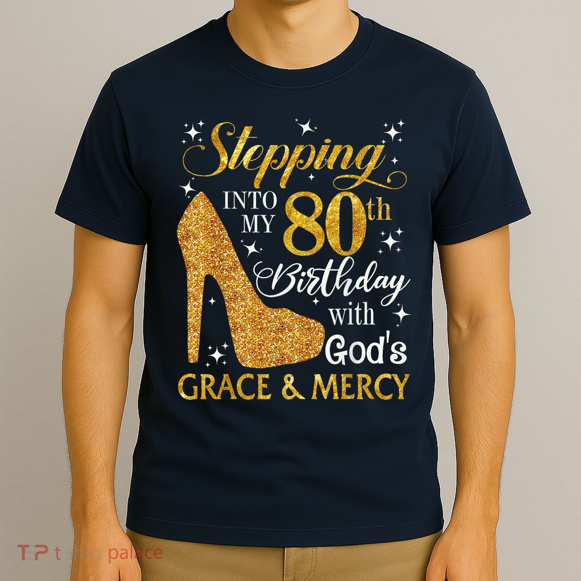 Stepping Into My 80th Birthday With God'S Grace & Mercy T-Shirt